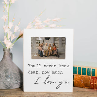 Wooden Photo Frame: You’ll never know how much I love you